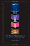 The Place of Enchantment: British Occultism and the Culture of the Modern - Alex Owen