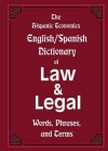 The Hispanic Economics English/Spanish Dictionary of Law & Legal Words, Phrases, and Terms - Louis Nevaer