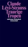 Traurige Tropen - Claude Lévi-Strauss