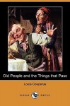 Old People and the Things That Pass (Dodo Press) - Louis Couperus, Alexander Teixeira de Mattos