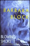 Blowing Smoke - Barbara Block