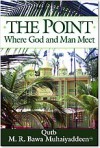 The Point: Where God and Man Meet - M.R. Bawa Muhaiyaddeen