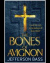 The Bones of Avignon: A Body Farm Thriller - Jefferson Bass