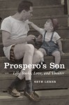 Prospero's Son: Life, Books, Love, and Theater - Seth Lerer