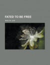 Fated to Be Free - Jean Ingelow