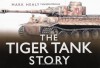 The Tiger Tank Story - Mark Healy