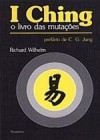 I Ching: O Livro das Mutações - Anonymous, C.G. Jung, Richard Wilhelm, Lao Hai Hauan