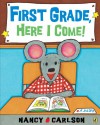 First Grade, Here I Come! - Nancy Carlson