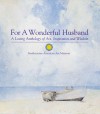 For a Wonderful Husband: A Loving Anthology of Art, Inspiration and Wisdom - Smithsonian American Art Museum, Staff of Hylas Publishing