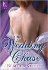 The Wedding Chase: A Loveswept Historical Romance - Rebecca Kelley