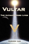 Vultar: The Ultimate Hero Lives - Vernon Lee