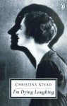 I'M DYING LAUGHING (PENGUIN TWENTIETH CENTURY CLASSICS) - CHRISTINA STEAD