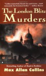 The London Blitz Murders (Disaster Series, #5) - Max Allan Collins