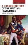 A Concise History of the Haitian Revolution - Jeremy D. Popkin