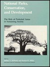 National Parks, Conservation, and Development: The Role of Protected Areas in Sustaining Society - Kenton R. Miller, Neely Jeffrey a. MC