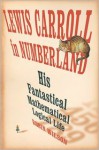 Lewis Carroll in Numberland: His Fantastical Mathematical Logical Life - Robin J. Wilson