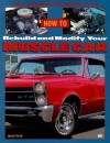 How to Rebuild and Modify Your Muscle Car: High-Performace Restoration - Jason Scott