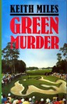 Green Murder - Keith Miles