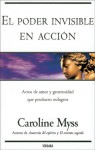 El poder invisible en accion - Caroline Myss, Ana Perez