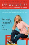 Perfectly Imperfect: A Life in Progress - Lee Woodruff, Bob Woodruff