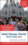 The Unofficial Guide to Walt Disney World with Kids 2012 - Bob Sehlinger, Liliane Opsomer, Len Testa