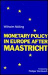 Monetary Policy In Europe After Maastricht - Wilhelm Nölling