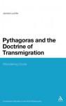 Pythagoras and the Doctrine of Transmigration: Wandering Souls - James Luchte