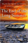 The End of the Long Summer: Why We Must Remake Our Civilization to Survive on a Volatile Earth - Dianne Dumanoski