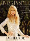 Living in Style: Inspiration and Advice for Everyday Glamour - Rachel Zoe