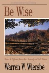 Be Wise (1 Corinthians): Discern the Difference Between Man's Knowledge and God's Wisdom (The BE Series Commentary) - Warren W. Wiersbe