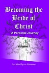 Becoming the Bride of Christ:  A Personal Journey Volume One - Marilynn Dawson