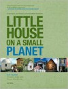 Little House on a Small Planet, 2nd: Simple Homes, Cozy Retreats, and Energy Efficient Possibilities - Shay Salomon, Frances Moore Lappé, Nigel Valdez