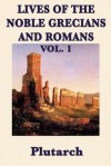 Lives of the Noble Grecians and Romans Vol. 1 - Plutarch