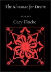 The Almanac For Desire: Poems - Gary Fincke