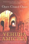 Open Closed Open: Poems - Yehuda Amichai