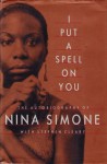 I Put A Spell On You: The Autobiography of Nina Simone - Nina Simone, Stephen Cleary