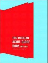 The Russian Avant-Garde Book: 1910-1934 - Deborah Wye, Margit Rowell