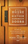 The House with Sixteen Handmade Doors: A Tale of Architectural Choice and Craftsmanship - Henry Petroski