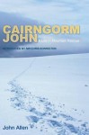 Cairngorm John: A Life in Mountain Rescue - John Allen, Robert Davidson