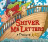 Shiver Me Letters: A Pirate ABC - June Sobel, Henry Cole