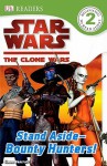 Star Wars: The Clone Wars: Stand aside - Bounty Hunters! - Simon Beecroft