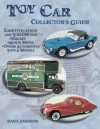 Toy Car Collector's Guide: Identification and Values for Diecast, White Metal, Other Automotive Toys, & Models - Dana Johnson