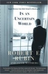 In an Uncertain World: Tough Choices from Wall Street to Washington - Robert E. Rubin, Jacob Weisberg