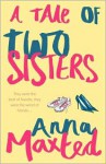 A Tale of Two Sisters - Anna Maxted