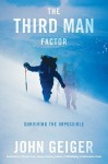 The Third Man Factor: Surviving the Impossible - John Geiger