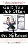 Quit Your Job and Get Big Raises - Gordon Miller