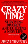 Crazy Time: Surviving Divorce and Building a New Life - Abigail Trafford