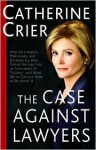 The Case Against Lawyers - Catherine Crier