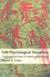 Folk Psychological Narratives: The Sociocultural Basis of Understanding Reasons - Daniel D. Hutto