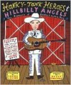 Honky-Tonk Heroes and Hillbilly Angels - Holly George-Warren